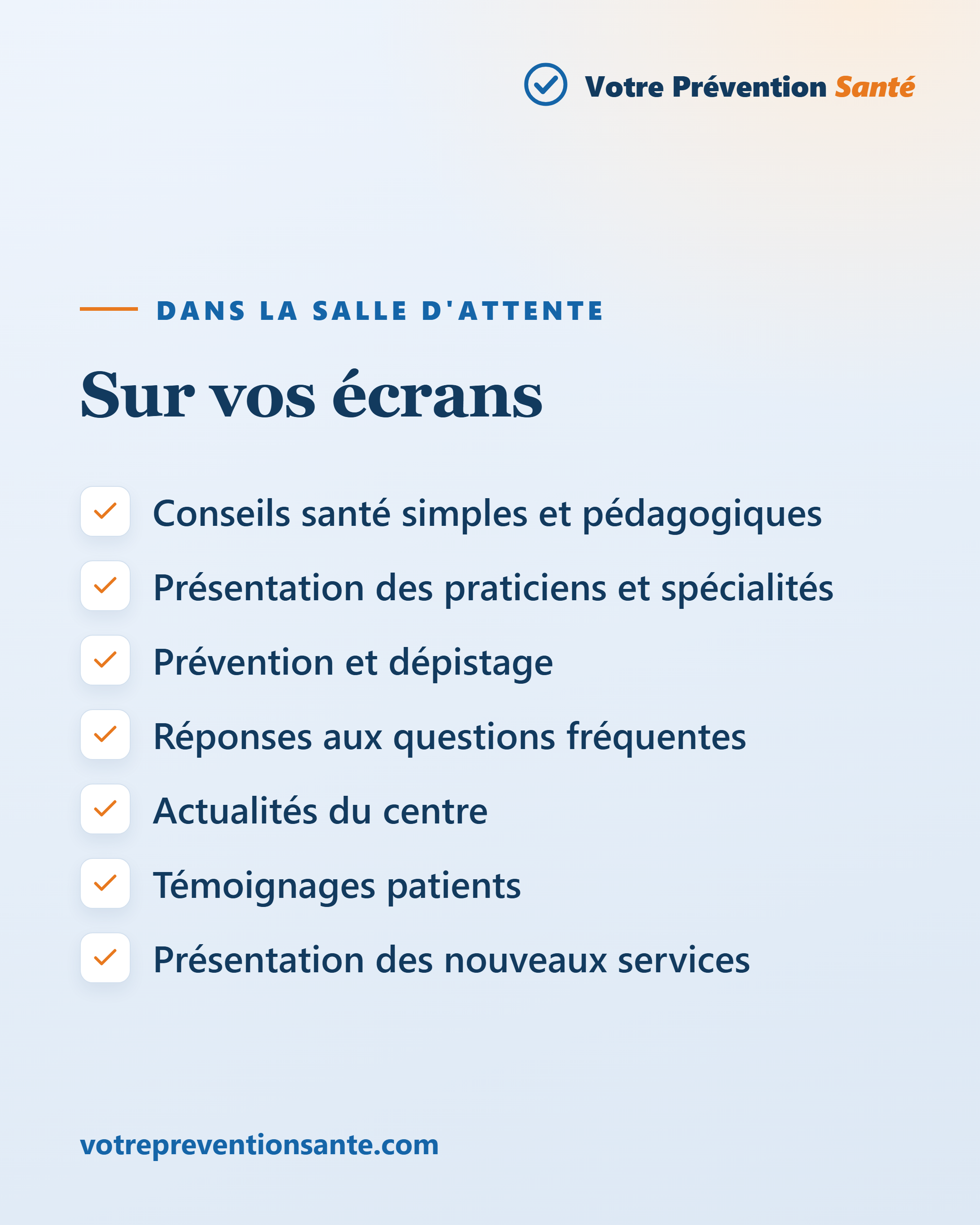 Sur vos écrans : conseils santé, présentation des praticiens, prévention, actualités du centre, témoignages patients